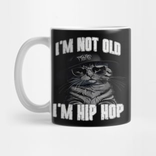 I'm Not Old I'm Hip Hop Mug